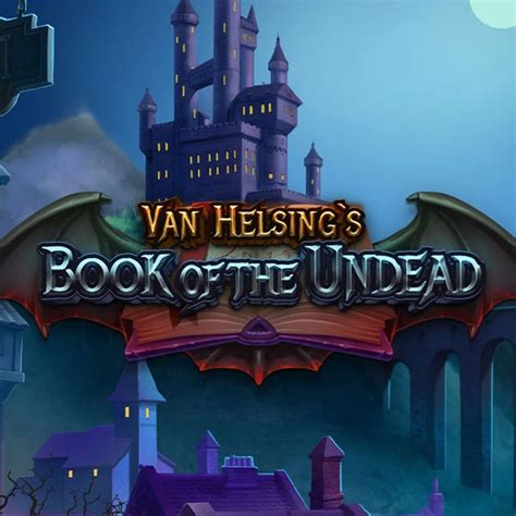 Van Helsing's Book of the Undead 3